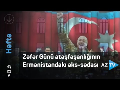 Zəfər Günü atəşfəşanlığının Ermənistandakı əks-sədası –  Fərqli baxışlar “Həftə”də / Rövşən Məmmədov